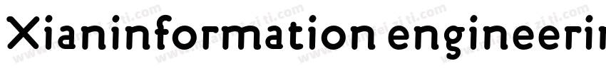 Xianinformation engineering techni字体转换